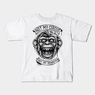 Not My Circus Not My Monkeys Kids T-Shirt